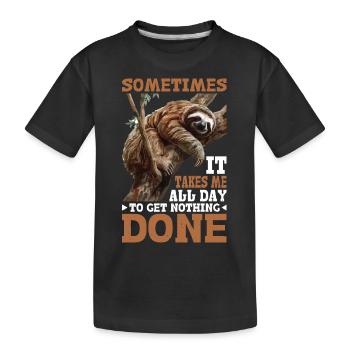 Sometimes It Takes Me All Day To Get Nothing Done2 - Kinder Premium Bio T-Shirt - Schwarz - Vorne
