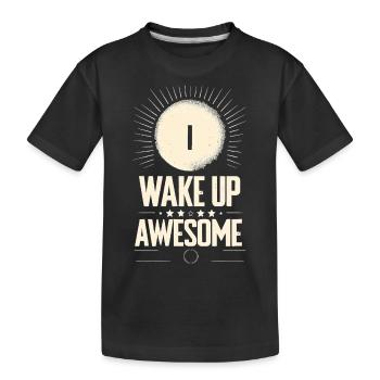 I Wake Up Awesome 11 - Kinder Premium Bio T-Shirt - Schwarz - Vorne