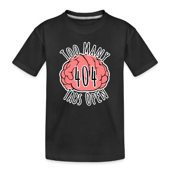 Brain Error 404 - Too many tabs open! - Kids' Premium Organic T-Shirt - black - Front