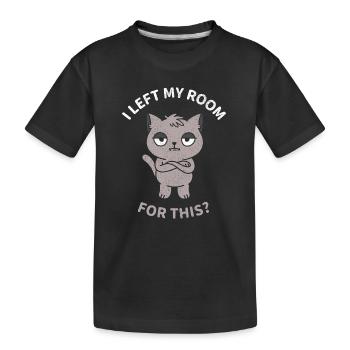 Ich habe mein Zimmer dafür verlassen? - Kinder Premium Bio T-Shirt - Schwarz - Vorne