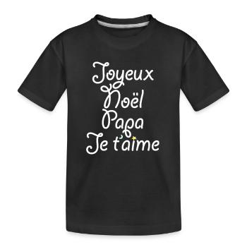 Joyeux Noël Papa Je t'aime - T-shirt bio Premium Enfant - noir - Devant