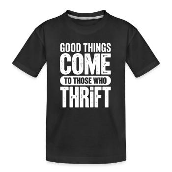 Gute Dinge kommen zu denen, die dursten - Kinder Premium Bio T-Shirt - Schwarz - Vorne