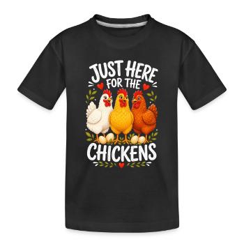 JUST HERE FOR THE CHICKENS - Kids' Premium Organic T-Shirt - black - Front