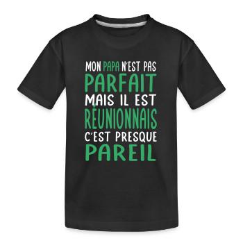 Mon papa n'est pas parfait - Réunionnais - T-shirt bio Premium Enfant - noir - Devant