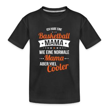 Ich habe eine Basketball Mama wie normale Mama - Kinder Premium Bio T-Shirt - Schwarz - Vorne