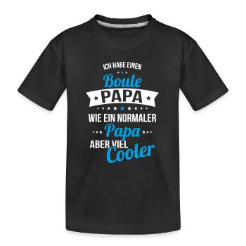 I have a boules dad like a normal dad - Kids' Premium Organic T-Shirt - black - Front