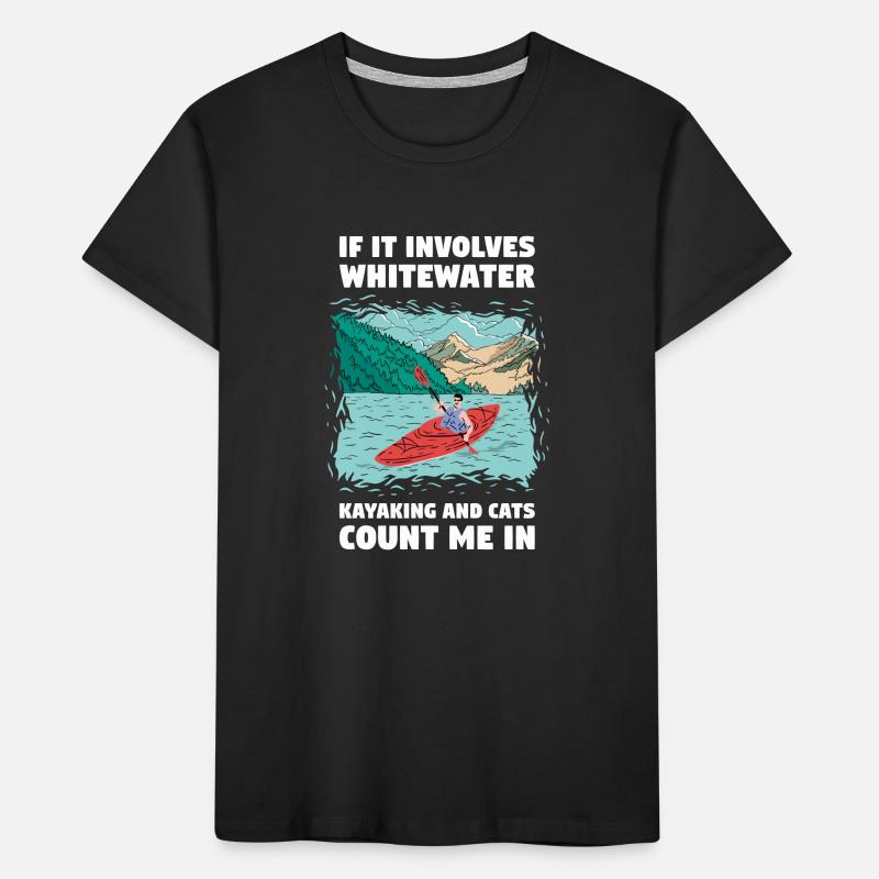 If It Involves Whitewater Kayaking And Cats Kinder Premium Bio T-Shirt