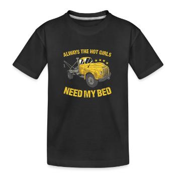 Toujours les filles chaudes ont besoin de mon chauffeur de dépanneuse de lit - T-shirt bio Premium Enfant - noir - Devant