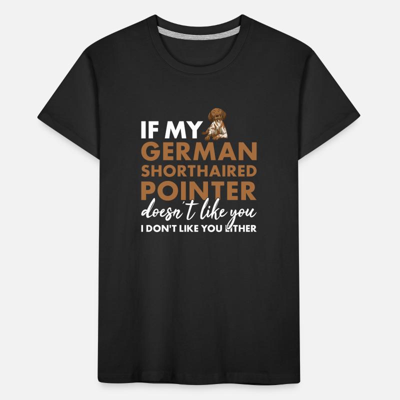 If My German Shorthaired Pointer Doesn't Like You Kids' Premium Organic T-Shirt