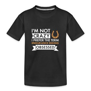 Rider I'm Not Crazy Endurance Riding - Kids' Premium Organic T-Shirt - black - Front