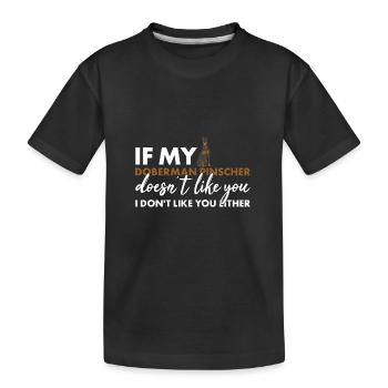 If My Doberman Pinscher Doesn't Like You - Kids' Premium Organic T-Shirt - black - Front