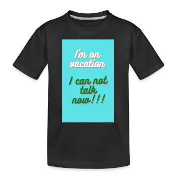 ICH BIN IM URLAUB. ICH KANN JETZT NICHT REDEN - Kinder Premium Bio T-Shirt - Schwarz - Vorne