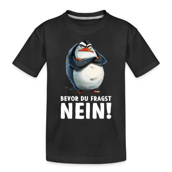 Pinguin Vogel Küken Bevor du fragst Nein - Kinder Premium Bio T-Shirt - Schwarz - Vorne