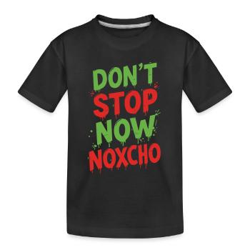 Hör jetzt nicht auf Noxcho - Kinder Premium Bio T-Shirt - Schwarz - Vorne