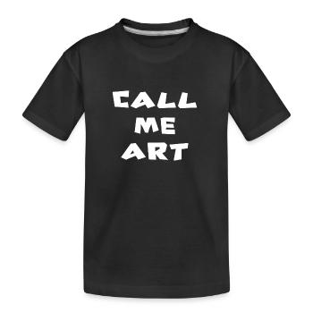 CALL ME ART - Kids' Premium Organic T-Shirt - black - Front