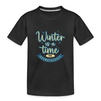 Winter Is a Time for Aromatherapy - Kids' Premium Organic T-Shirt - black - Front