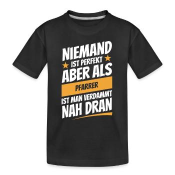 Niemand ist perfekt - Pfarrer - Spruch - Kinder Premium Bio T-Shirt - Schwarz - Vorne