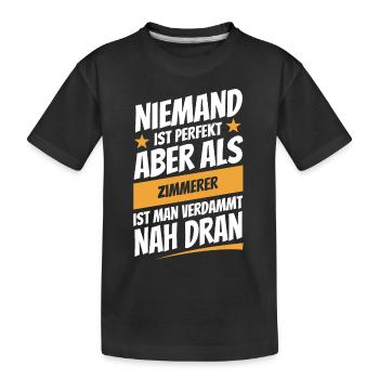 Niemand ist perfekt - Zimmerer - Spruch - Kinder Premium Bio T-Shirt - Schwarz - Vorne