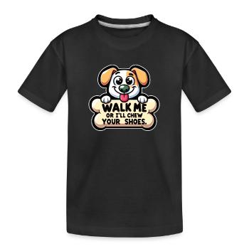 Walk me or i'll chew your Shoes - Kids' Premium Organic T-Shirt - black - Front