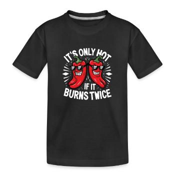 Es ist nur scharf, wenn es zweimal brennt Scharfes Essen Pfeffer - Kinder Premium Bio T-Shirt - Schwarz - Vorne