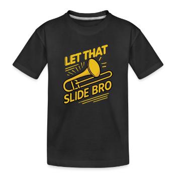 Lass das gleiten Bro Lustige Posaune Sagen Musiker - Kinder Premium Bio T-Shirt - Schwarz - Vorne
