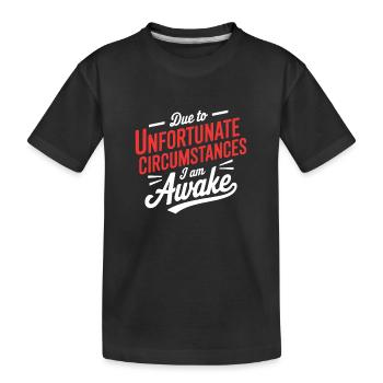 En raison de circonstances malheureuses, je suis ici - T-shirt bio Premium Enfant - noir - Devant