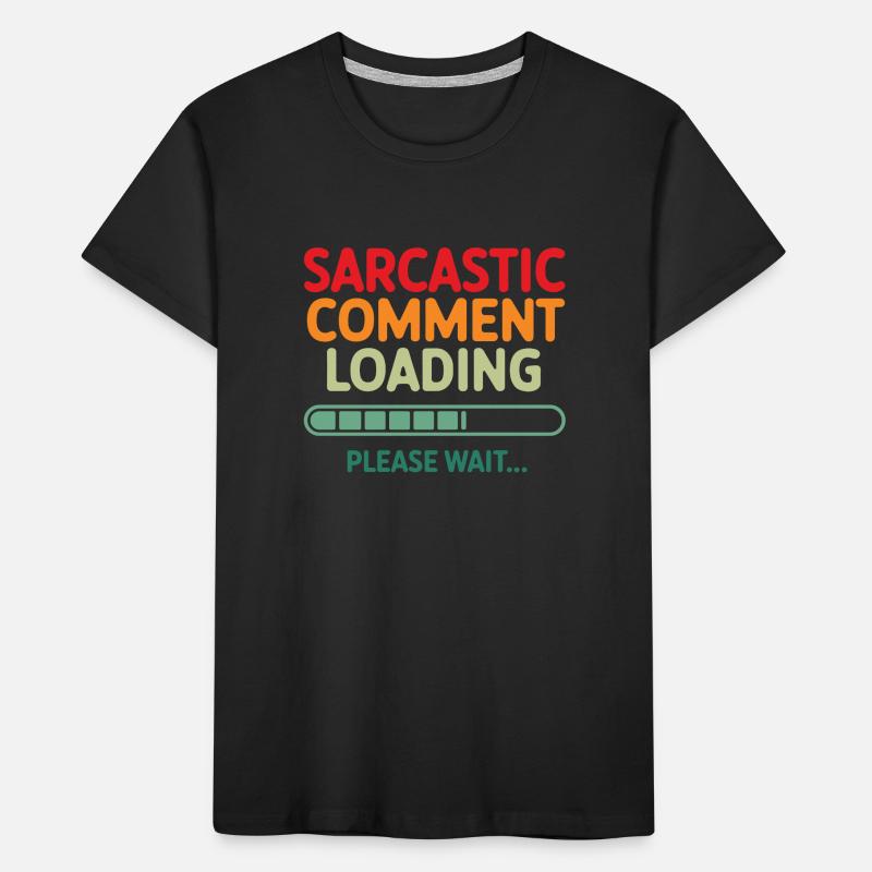 Sarcastic comment loading please wait Programmer Kids' Premium Organic T-Shirt