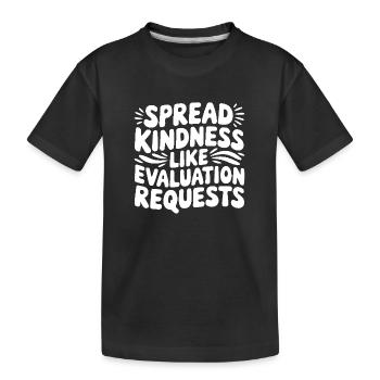 Spread Kindness Like Evaluation Requests Funny - Kids' Premium Organic T-Shirt - black - Front