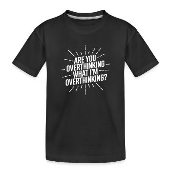 Pensez-vous trop Ce que je pense trop - T-shirt bio Premium Enfant - noir - Devant