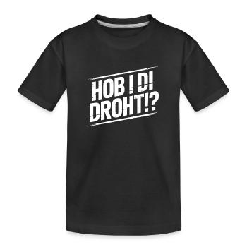 Hob i di bedroht – Bavarian Humor Meme Dialect Di - Kids' Premium Organic T-Shirt - black - Front