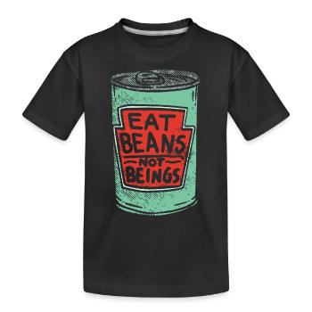 Esst Bohnen keine Lebewesen - Tierliebe - Kinder Premium Bio T-Shirt - Schwarz - Vorne
