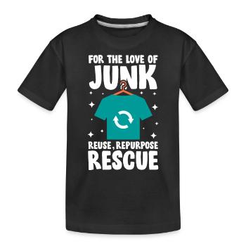 For The Love Of Junk Reuse Repurpose Rescue für - Kinder Premium Bio T-Shirt - Schwarz - Vorne