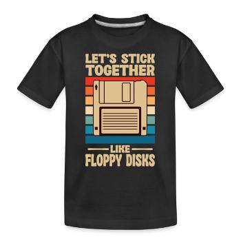 Lass Uns Zusammenhalten Wie Floppy Disks - Kinder Premium Bio T-Shirt - Schwarz - Vorne