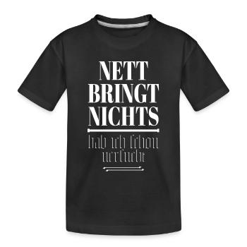 Nett Bringt Nichts Spruch - Kinder Premium Bio T-Shirt - Schwarz - Vorne