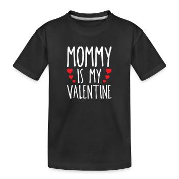 Mommy Is My Valentine February 14 Holiday Romantic - Kids' Premium Organic T-Shirt - black - Front
