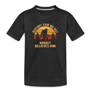 Bigfoot Saw Me But Nobody Believes Him Funny - Kids' Premium Organic T-Shirt - black - Front