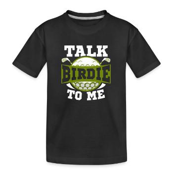 Talk Birdie To Me Golf Golfing - Kinder Premium Bio T-Shirt - Schwarz - Vorne