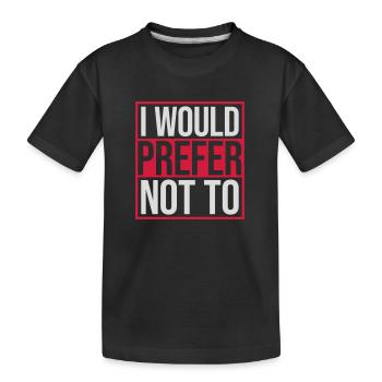 I prefer not to - Kids' Premium Organic T-Shirt - black - Front