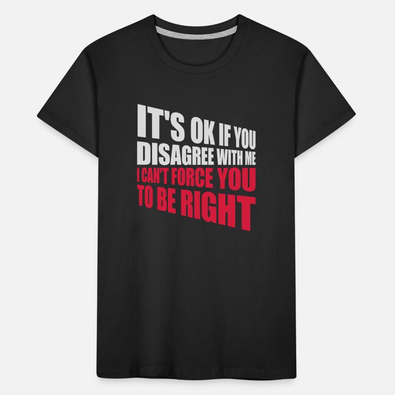Vous n’êtes pas d’accord avec moi T-shirt bio Premium Enfant