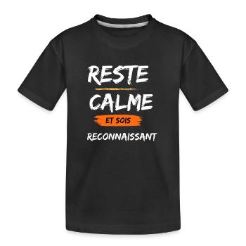 RESTE CALME ET SOIS RECONNAISSANT - T-shirt bio Premium Enfant - noir - Devant
