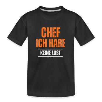 Chef ich habe keine Lust - Kinder Premium Bio T-Shirt - Schwarz - Vorne