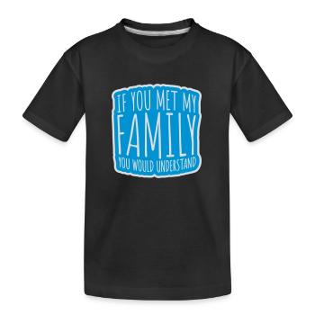you would understand quote - Kids' Premium Organic T-Shirt - black - Front