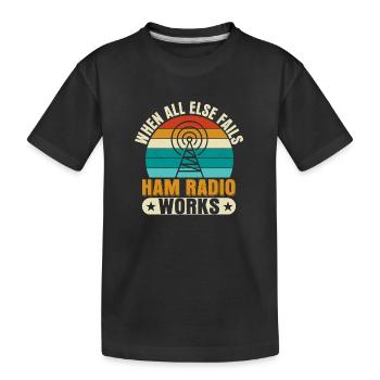 Quand tout le reste échoue Amateur Radio fonctionne Radio amateur - T-shirt bio Premium Enfant - noir - Devant
