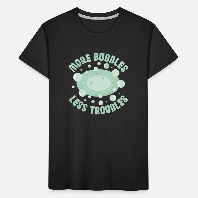 More Bubbles Less Troubles Soapmaking Soapmaker Kinder Premium Bio T-Shirt