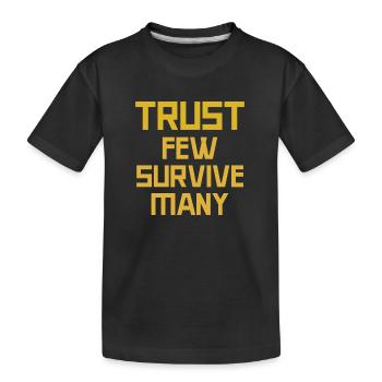 Traue wenigen, überlebe sie alle - Kinder Premium Bio T-Shirt - Schwarz - Vorne
