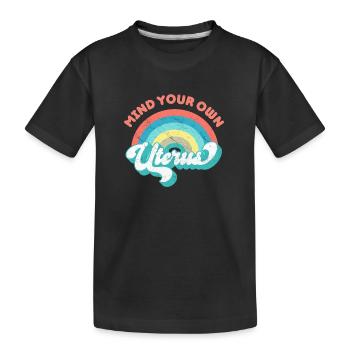 Attention à votre propre utérus - Pro Women - T-shirt bio Premium Enfant - noir - Devant
