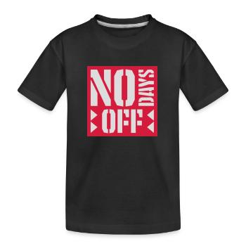 no days off quote - Kids' Premium Organic T-Shirt - black - Front
