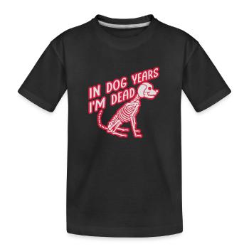 in dog years Dead - Kids' Premium Organic T-Shirt - black - Front