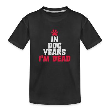 in dog years Dead - Kids' Premium Organic T-Shirt - black - Front
