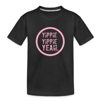 YIPPIE YIPPIE YEAH - Nouveau design original :) - T-shirt bio Premium Enfant - noir - Devant